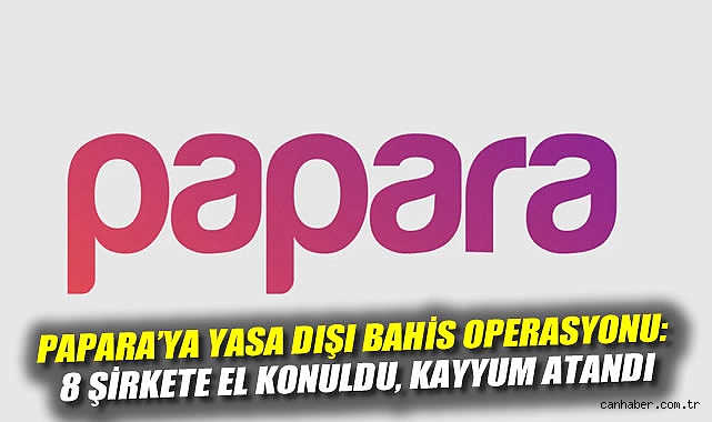 Papara’nın Yasa Dışı Bahisle Bağı Gözaltıları Başlattı!