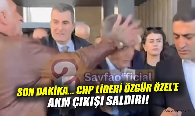 CHP Lideri Özgür Özel’e Saldırı: Gözaltı Var!