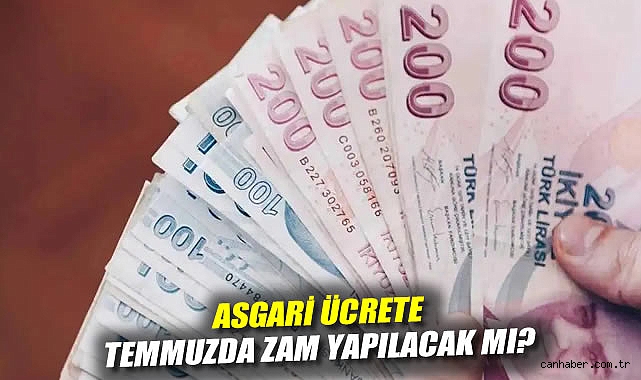 Temmuz’da Asgari Ücrette Zam Olacak mı?