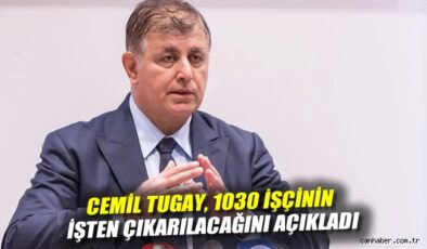 İzmir’de 1030 İşçi Çıkıyor: Tugay’dan Sert Açıklama
