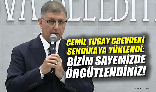İzmir’de Grev Krizi: Tugay’dan Sert Açıklamalar!