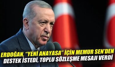 Erdoğan, Memur-Sen’den Yeni Anayasa Vurgusu Yaptı
