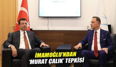 İmamoğlu’ndan Çalık’a Zulüm Tepkisi!