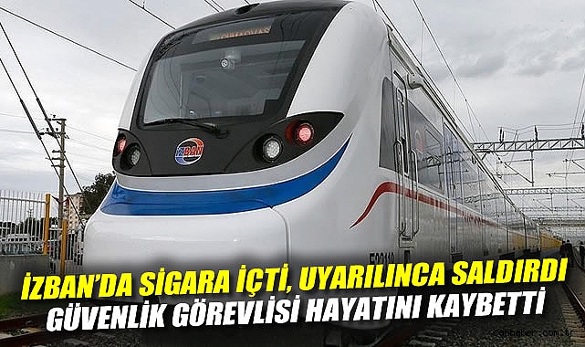 İZBAN’da Sigara Uyarısı Kanlı Büyüdü: 1 Ölü!