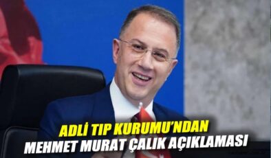 Adli Tıp’tan Çalık hakkında açıklama: Rapor tam!
