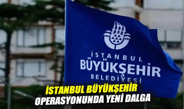 İBB Soruşturmasında 18 Yeni Gözaltı Kararı!