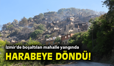 Ödemiş’te Orman Yangını: Tosunlar Mahallesi Harabe!