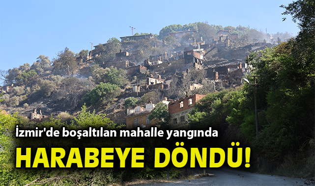 Ödemiş’te Orman Yangını: Tosunlar Mahallesi Harabe!