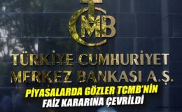 TCMB Faiz Kararı Beklentisi Piyasaları Hareketlendirdi