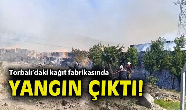 Torbalı’da Kağıt Fabrikasında Yangın!