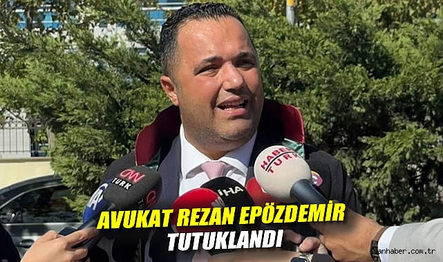 Avukat Rezan Epözdemir Tutuklandı: Rüşvet ve Casusluk