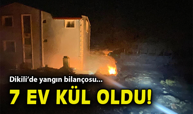 Çandarlı’da yangın paniği: 7 ev kül oldu!