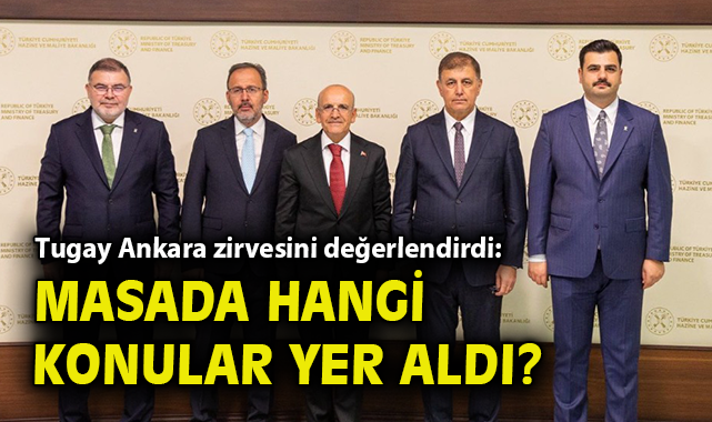 Başkan Tugay’dan Hazine Bakanı ile Önemli Görüşme!