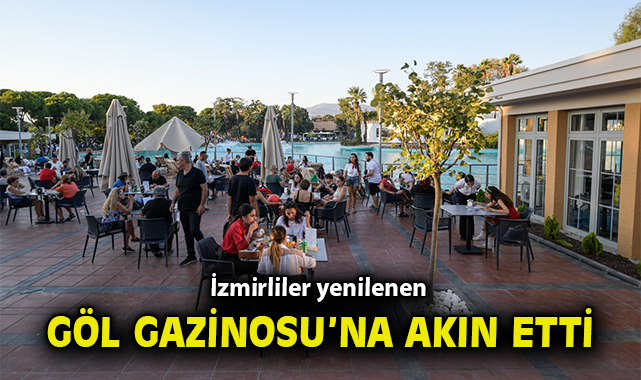 Göl Gazinosu, İzmirlilerin Yeni Buluşma Noktası!