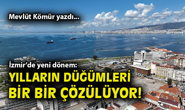 İzmir Sorunları Çözüme Kavuşuyor!