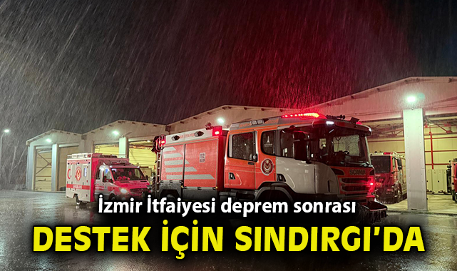 İzmir, Sındırgı’ya Deprem Yardımı İçin Hızla Hareket Etti!