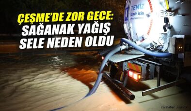 Çeşme’de Sağanak Yağış Hayatı Olumsuz Etkiledi!