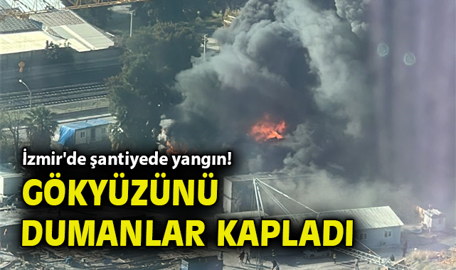 Bayraklı’da İnşaat Şantiyesinde Yangın Çıktı!