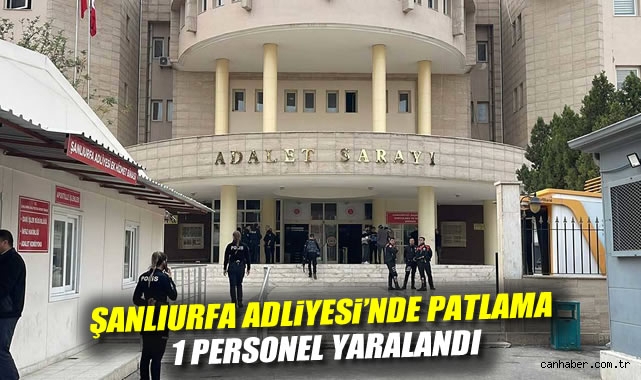 Şanlıurfa Adliyede Patlama! 1 Yaralı, Yangın Kontrol Altında