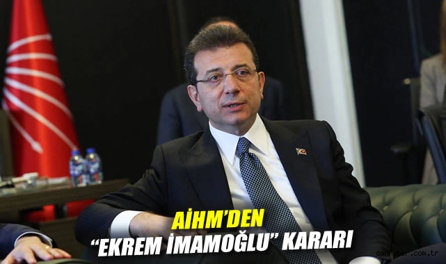 AİHM, İmamoğlu’nun Tutukluluğunu Öncelikli İnceliyor!