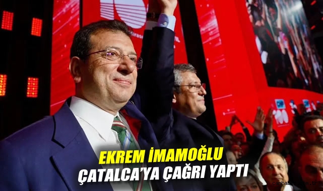İmamoğlu’ndan Çatalca’ya Miting Daveti!