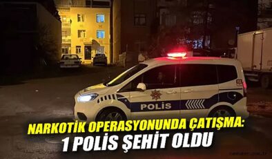 İstanbul’da Uyuşturucu Operasyonunda Şehit Polis