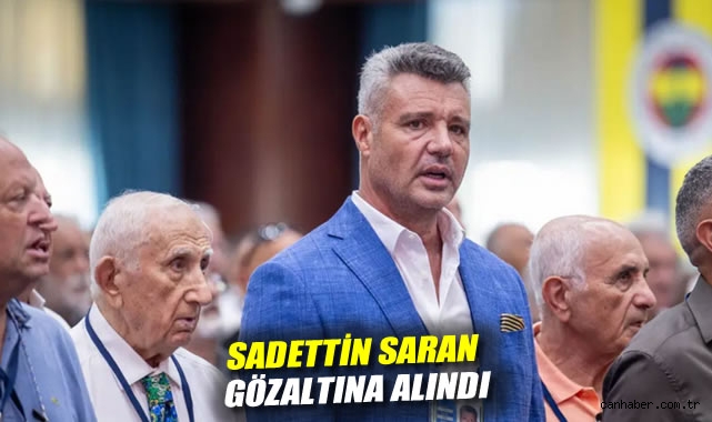 Fenerbahçe Başkanı Sadettin Saran Gözaltına Alındı!