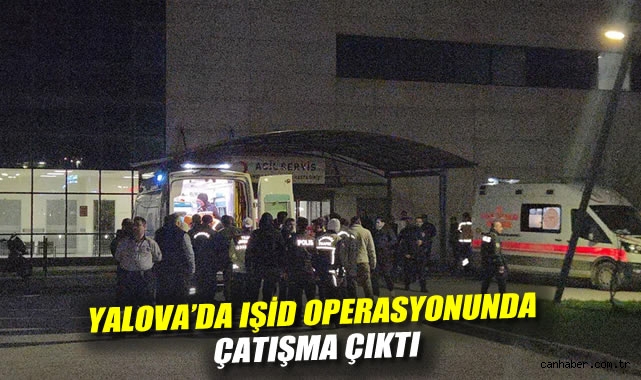 Yalova’da IŞİD Operasyonunda 3 Polis Şehit Oldu!