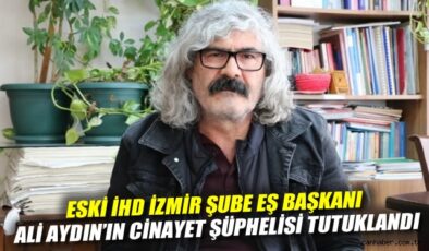 İzmir’de Avukat Ali Aydın Cinayeti: Şüpheli Tutuklandı