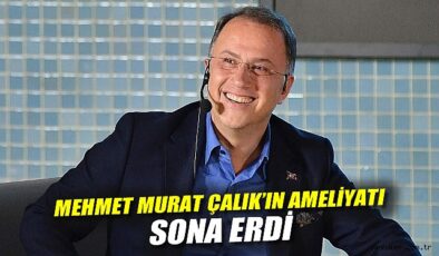 Başkan Çalık Ameliyata Girdi, Sağlığına Kavuştu!