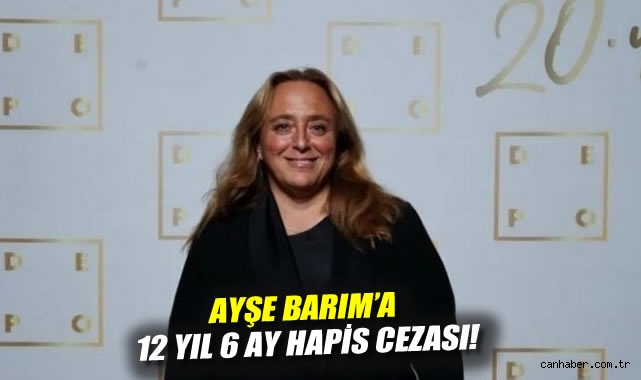 Gezi Davası’nda Ayşe Barım’a 12 Yıl Hapis!