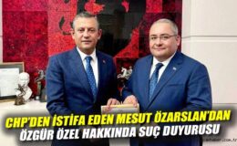CHP’de Kriz: Mesut Öz, Özgür Özel’e Suç Duyurdu!