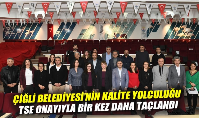 Çiğli Belediyesi’ne 3 Yıllık Kalite Sertifikası