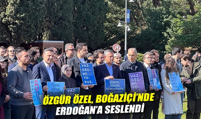 Özgür Özel’den Erdoğan’a Sert Eleştiri: Boğaziçi