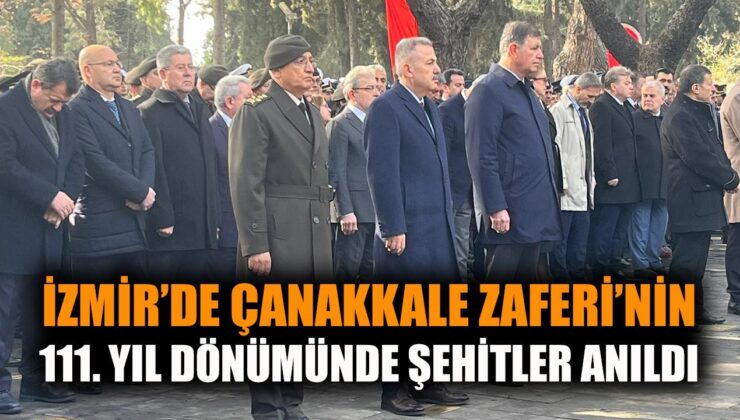 Çanakkale Zaferi’nin 111. Yılı İzmir’de Anıldı!