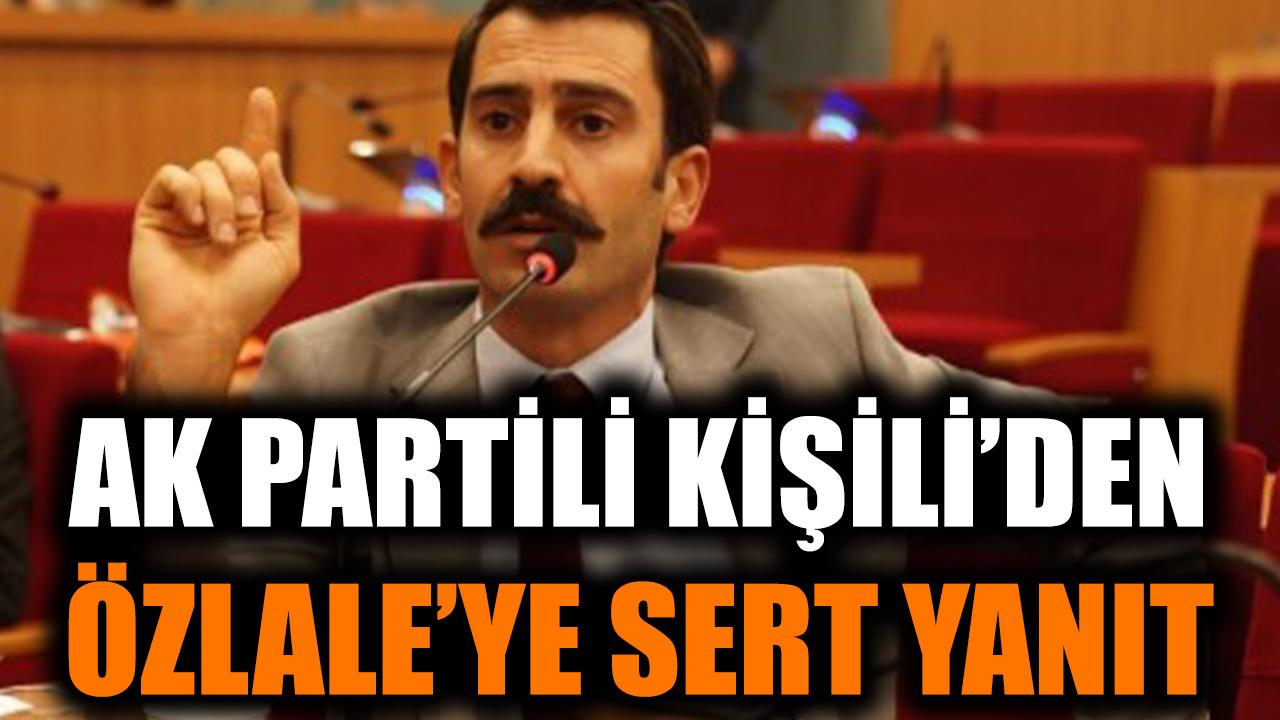 Kişili’den Özlale’ye Sert Eleştiriler!