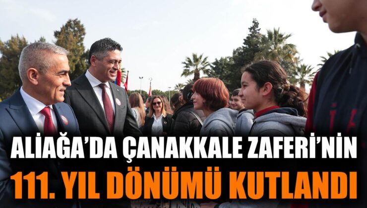 Aliağa’da Çanakkale Zaferi Gururla Anıldı