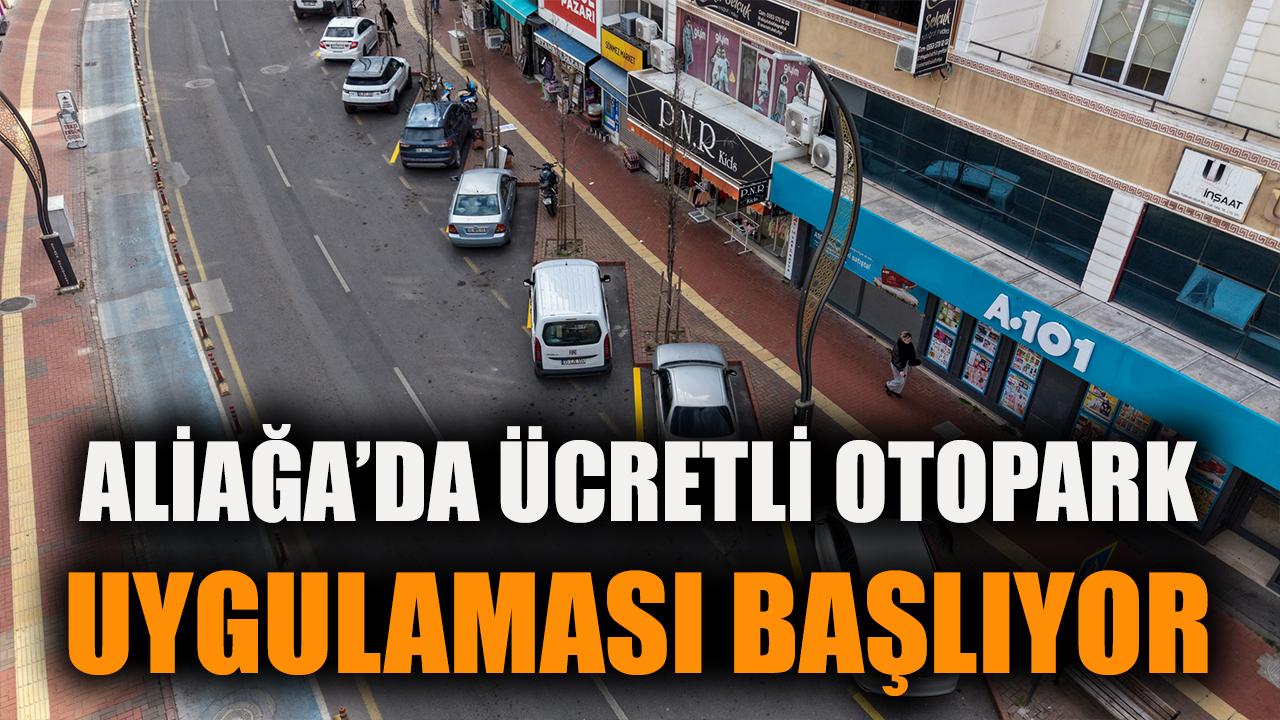 Aliağa’da Ücretli Otopark Dönemi Başlıyor!