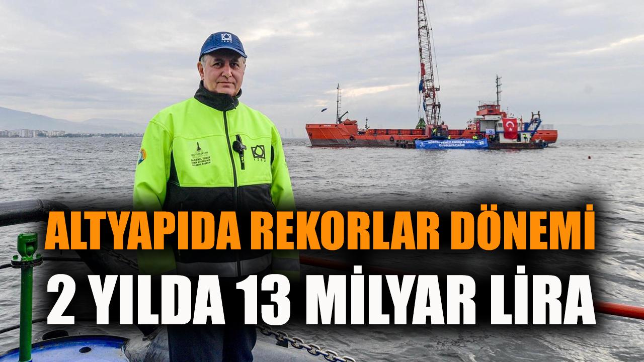 İzmir’in Altyapısında 13 Milyar TL’lik Dev Hamle!