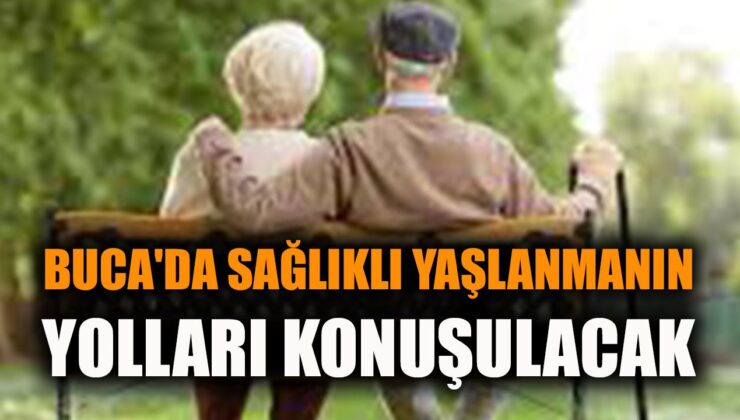 Sağlıklı Yaşlanma Paneli Buca’da Gerçekleşiyor!
