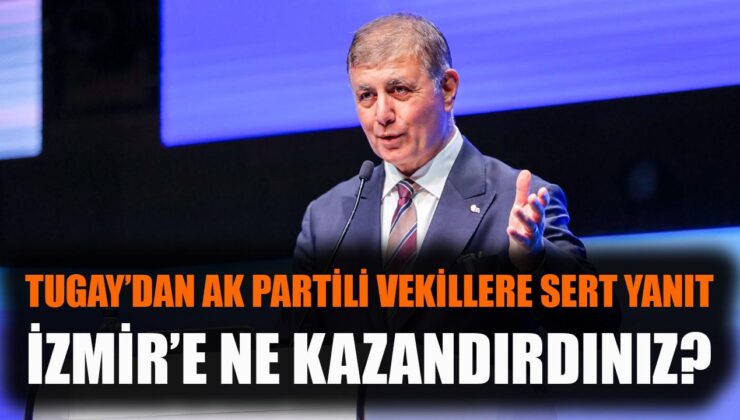 Tugay’dan AK Parti Vekillerine Sert Yanıt!