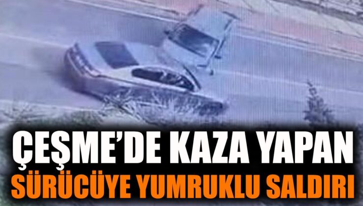 Çeşme’de Kaza Sonrası Yumruklu Kavga!