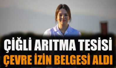 Çiğli Atıksu Tesisi’nden Çevre İzni Müjdesi!