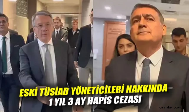 TÜSİAD Eski Yöneticilerine Hapis Cezası Verildi
