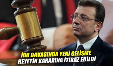 İBB Davası’nda Reddedilen İtirazın Ardındaki Tartışma!