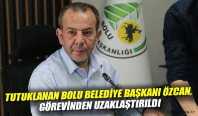 Bolu Belediye Başkanı Özcan, Görevden Uzaklaştırıldı!