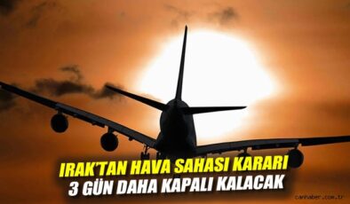 Irak, Hava Sahasını 3 Gün Daha Uçuşa Kapattı!