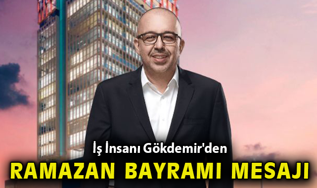 Selim Gökdemir’den Ramazan Bayramı Kutlaması