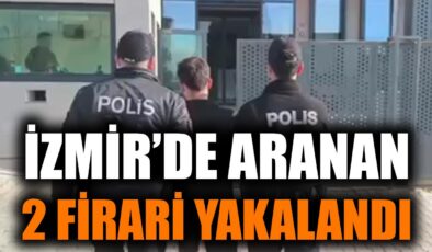 İzmir’de İki Firari Suçlu Yakalandı!