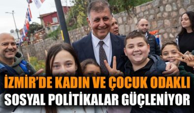 İzmir’de Kadın ve Çocuk Gücüne Yatırım Başladı!